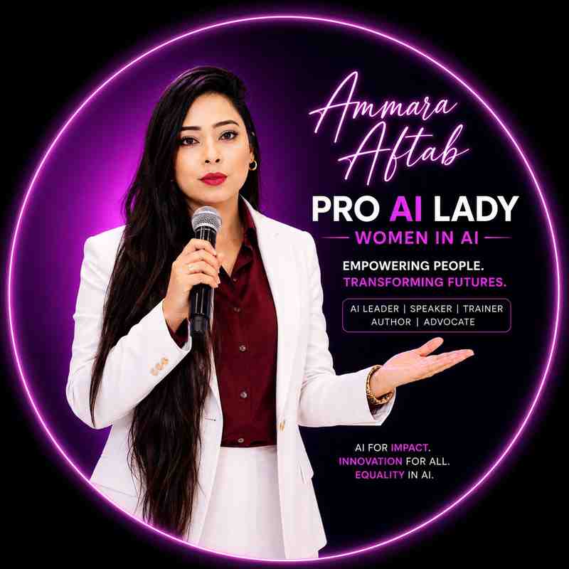 Ammara Aftab Interview: How Pakistan's 'Pro AI Lady' Is Turning Artificial Intelligence Into a Leadership Revolution 3 What 'Pro AI Lady' Really Means
