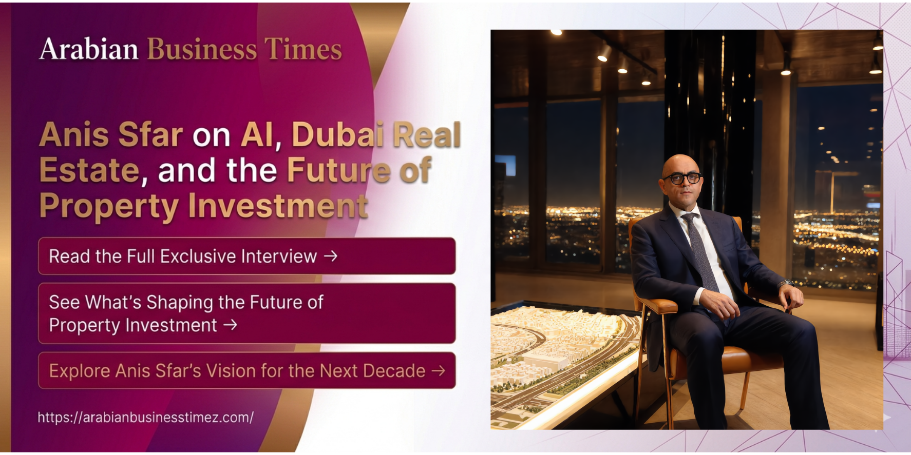 Exclusive Interview Anis Sfar on AI, Dubai Real Estate, and the Future of Property Investment