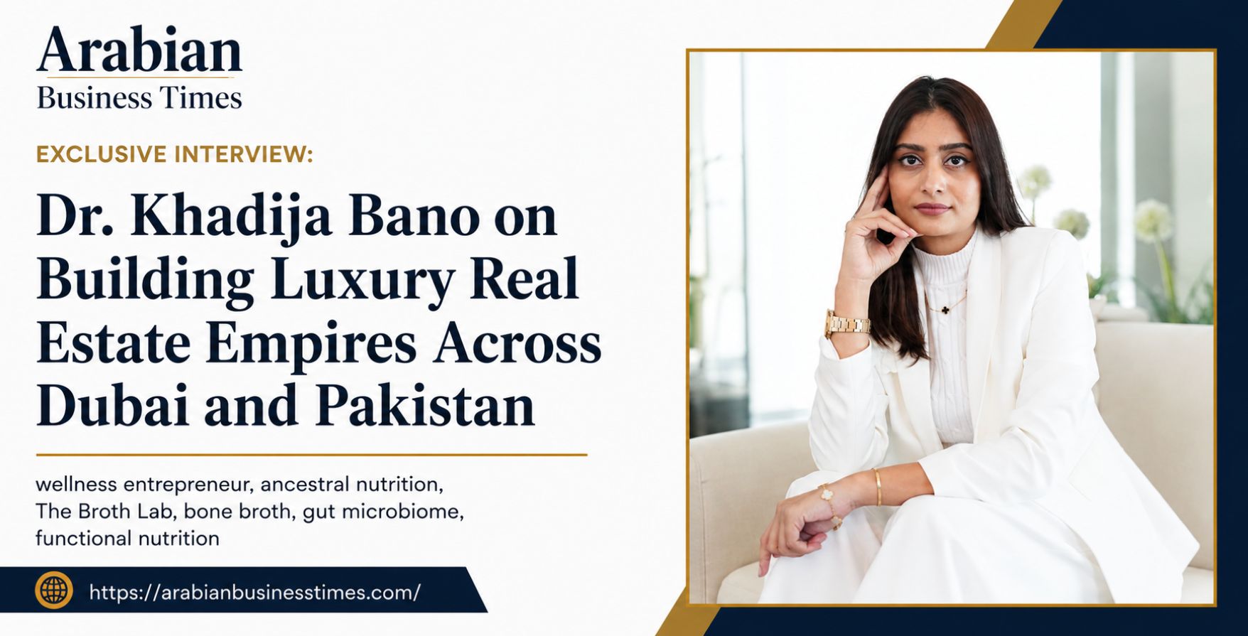 Exclusive Interview Dr. Khadija Bano on Building Luxury Real Estate Empires Across Dubai and Pakistan