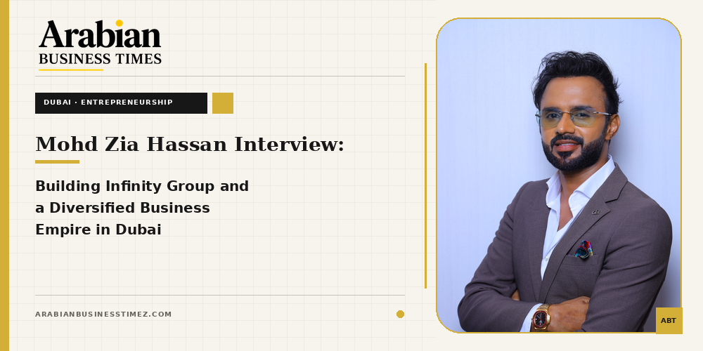 Mohd Zia Hassan, Chairman of Infinity Group, discussing entrepreneurship and business growth in Dubai