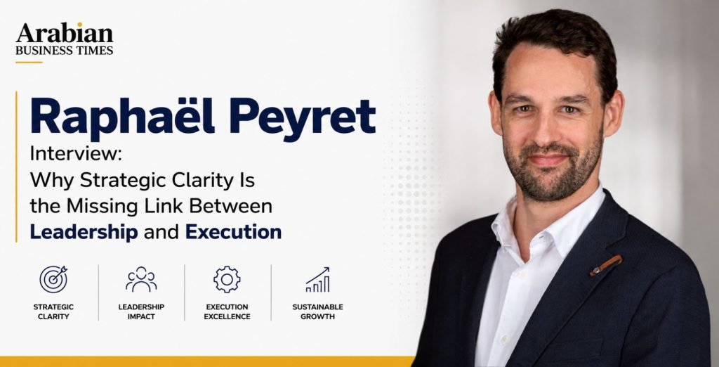 Raphaël Peyret Interview: Why Strategic Clarity Is the Missing Link Between Leadership and Execution 2 Raphaël Peyret Interview Why Strategic Clarity Is the Missing Link Between Leadership and Execution