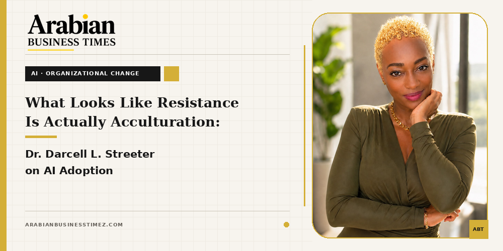 What Looks Like Resistance Is Actually Acculturation Dr. Darcell L. Streeter on AI Adoption