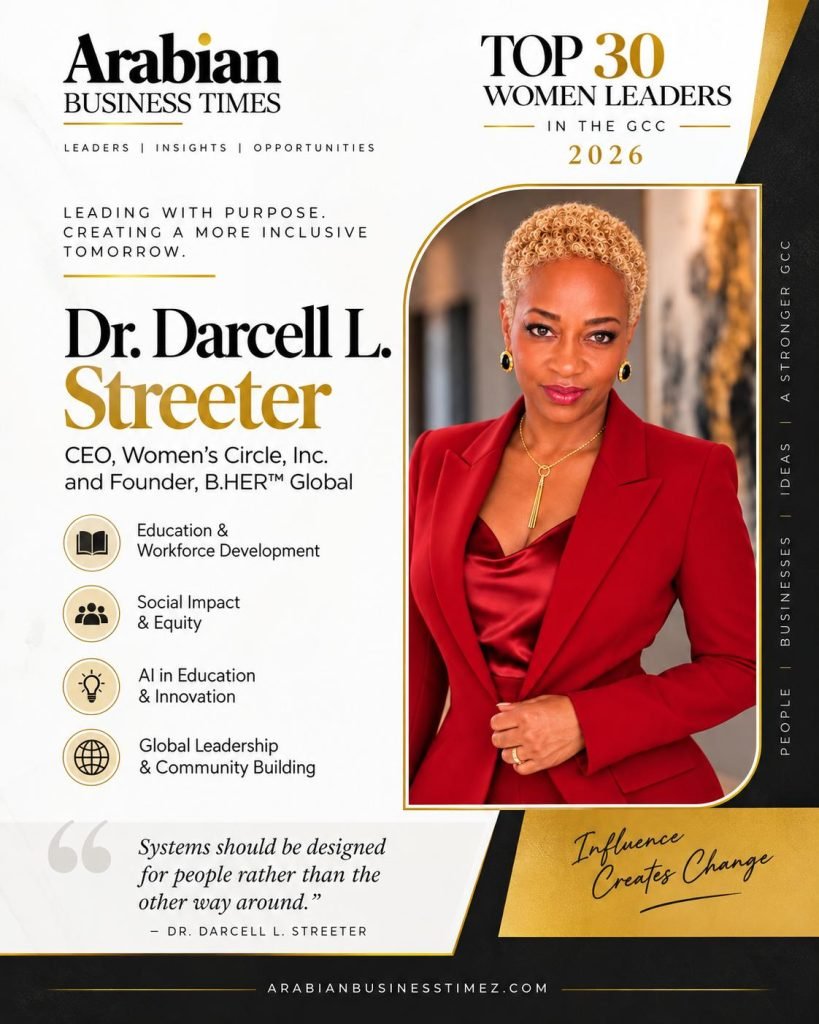 Top 30 Visionary Women Leaders Shaping Business in the GCC in 2026 6 Dr. Darcell L. Streeter — CEO, Women's Circle, Inc. and Founder, B.HER™ Global
