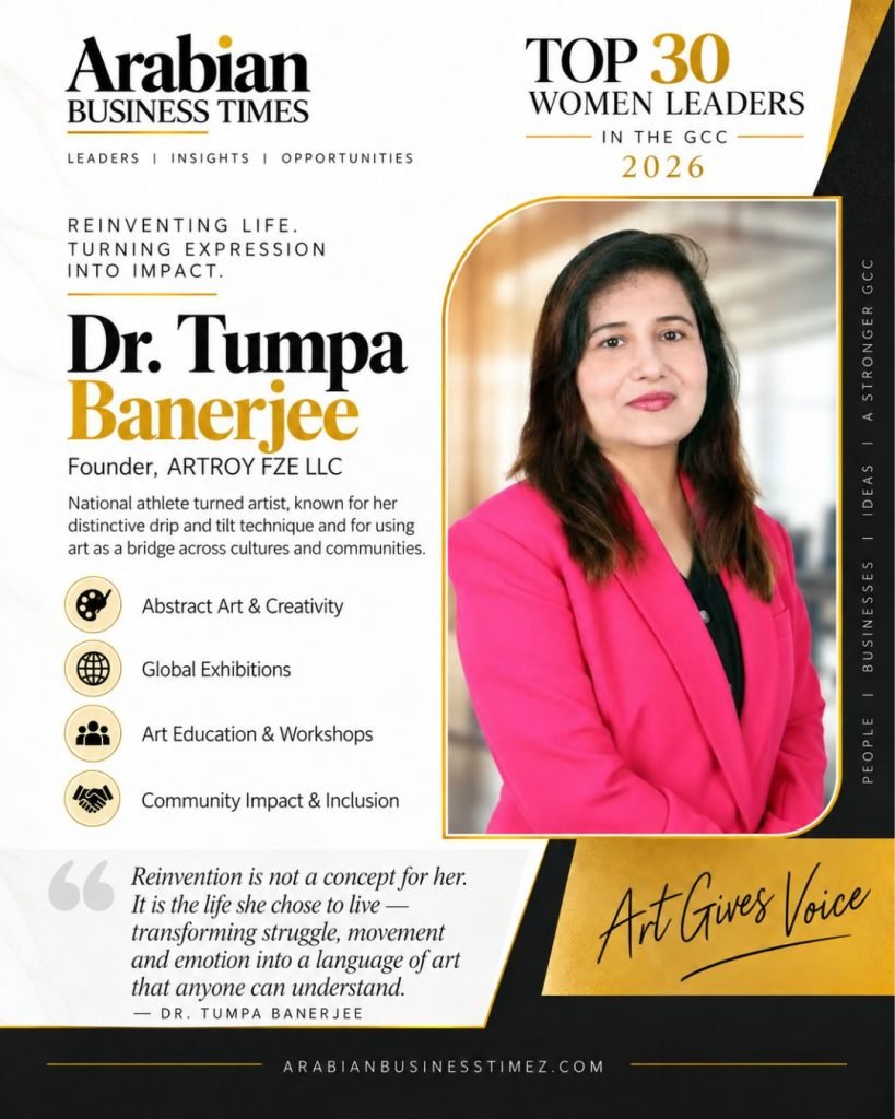 Top 30 Visionary Women Leaders Shaping Business in the GCC in 2026 9 Dr. Tumpa Banerjee — Founder, ARTROY FZE LLC