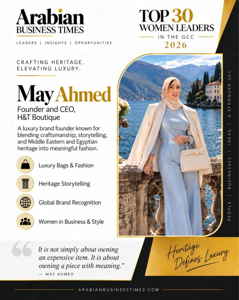 Top 30 Visionary Women Leaders Shaping Business in the GCC in 2026 3 May Ahmed — Founder and CEO HT Boutique