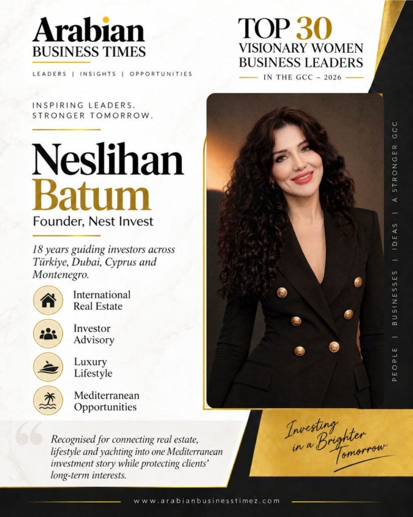 Top 30 Visionary Women Leaders Shaping Business in the GCC in 2026 4 Neslihan Batum — Founder Nest Invest