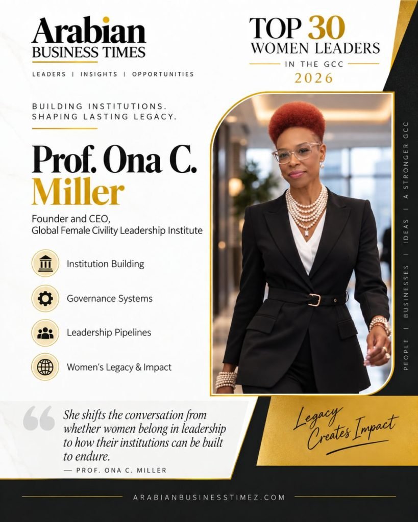 Top 30 Visionary Women Leaders Shaping Business in the GCC in 2026 8 Prof. Ona C. Miller, EdD, PhD — Founder and CEO, Global Female Civility Leadership Institute